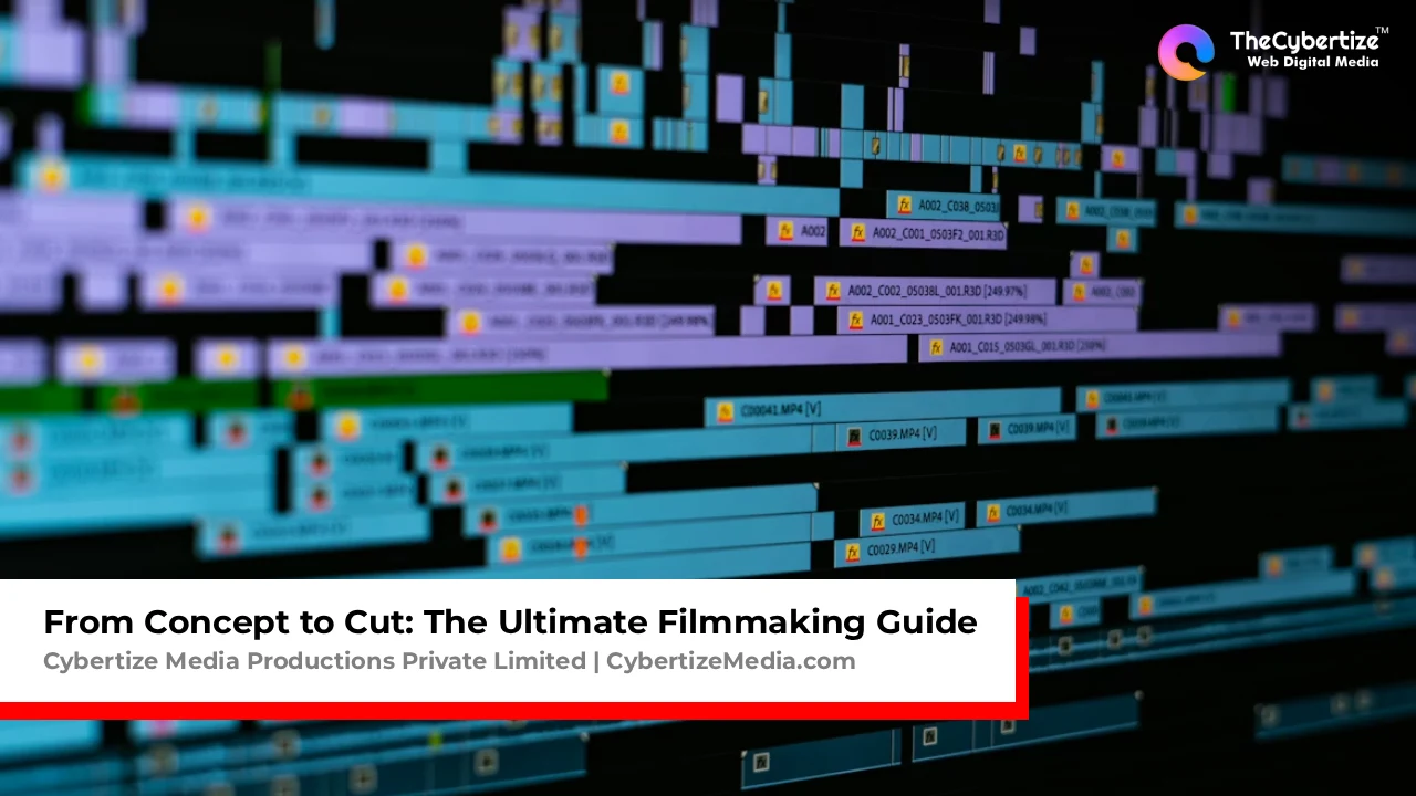 From Concept to Cut: The Ultimate Filmmaking & Video Production Guide
