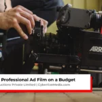 How to Shoot a Professional Ad Film on a Budget, Complete Guide