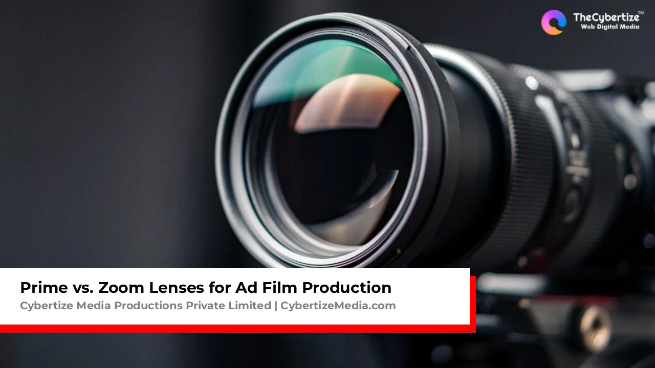Prime vs Zoom Lenses for Ad Film Production: The Complete Guide